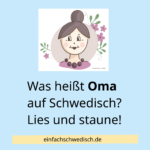 Schwedisch lernen Schwedische Begriffe Verwandtschaft Familie Oma Opa Onkel Tante Bruder Schwester
