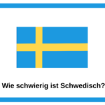 Schwedische Flagge mit Text darunter: Ist Schwedisch zu lernen schwierig oder einfach? Hier erkläre ich ausführlich, was leicht und was schwerer ist, wenn du die schwedische Sprache lernen willst.