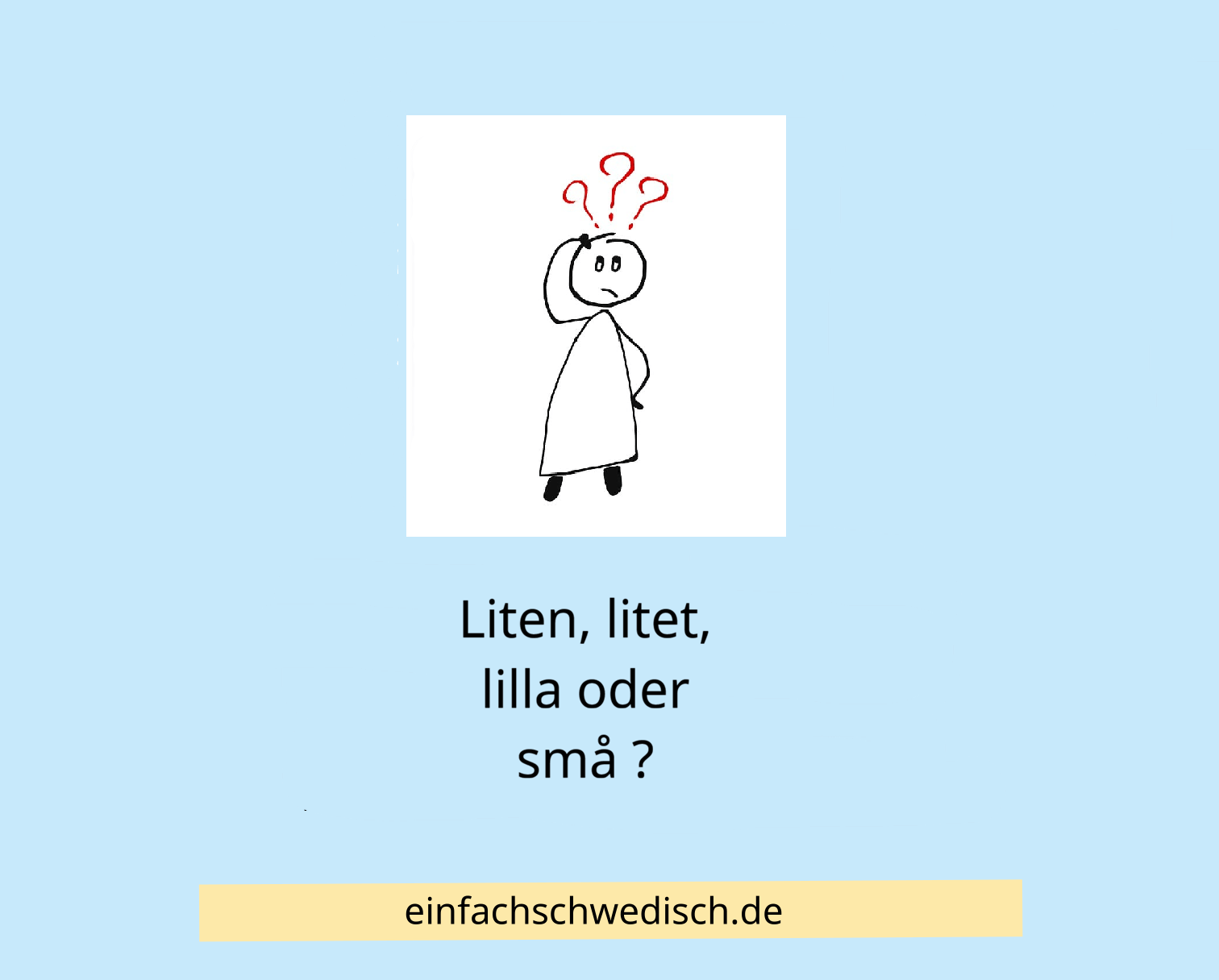 Liten, litet, lilla, små – Wann sagt man was auf Schwedisch?